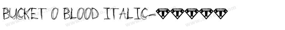 Bucket O Blood Italic字体转换